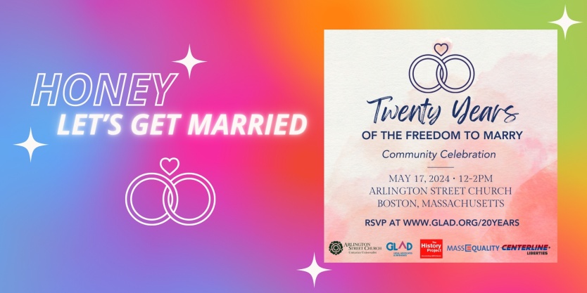 Celebrating 20 Years of the Freedom to Marry Friday, May 17 | 12:00pm EST Arlington Street Church Sanctuary (351 Boylston St, Boston, MA 02116)