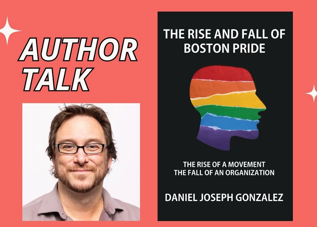 Author Talk: The Rise and Fall of Boston Pride with Daniel Joseph Gonzalez