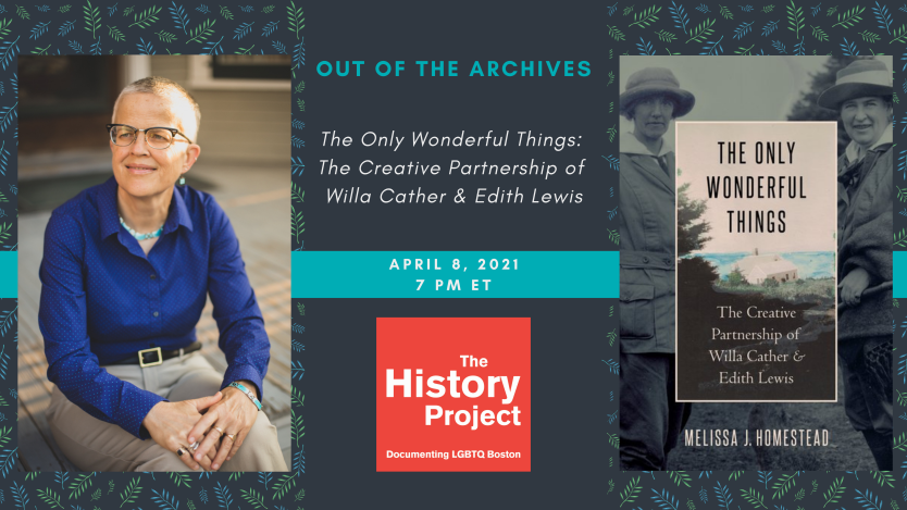 Out of the Archives: The Only Wonderful Things: The Creative Partnership of Willa Cather & Edith Lewis / April 8, 2021 7PM ET